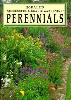 Rodale's Successful Organic Gardening: Perennials