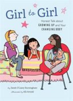 Girl To Girl: Honest Talk About Growing Up And Your Changing Body