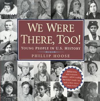 We Were There, Too!: Young People In U.S. History