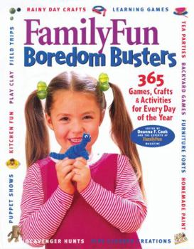 Family Fun Boredom Busters: 365 Games, Crafts & Activities For Every Day Of The Year