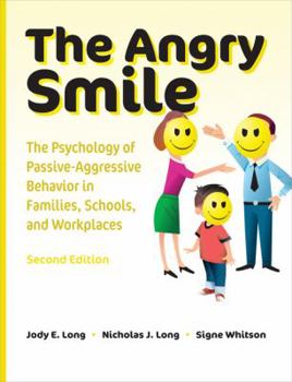 The Angry Smile: The Psychology Of Passive-Aggressive Behavior In Families, Schools, And Workplaces
