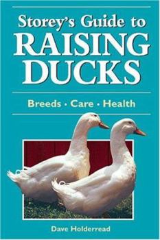 Storey's Guide To Raising Ducks: Breeds•Care•Health