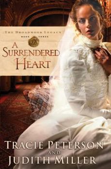 The Broadmoor Legacy Series Book 3: A Surrendered Heart