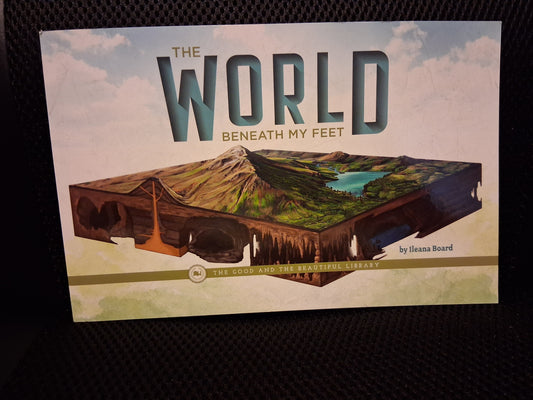 The World Beneath My Feet (The Good And The Beautiful Library)