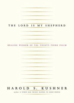 The Lord Is My Shepherd: Healing Wisdom Of The Twenty-Third Psalm