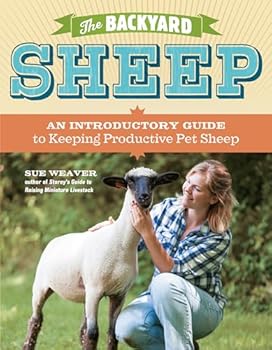 The Backyard Sheep: An Introductory Guide To Keeping Productive Pet Sheep