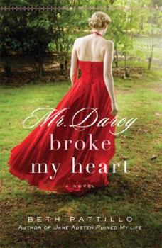 Mr. Darcy Broke My Heart: A Novel (Adventures With Jane Austen And Her Legacy Series Book 2)