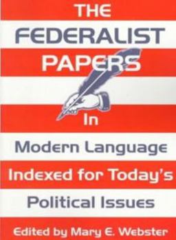 The Federalist Papers In Modern Language Indexed For Today's Political Issues
