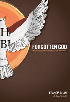 Forgotten God: Reversing Our Tragic Neglect Of The Holy Spirit