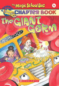 The Magic School Bus Chapter Book #6: The Giant Germ