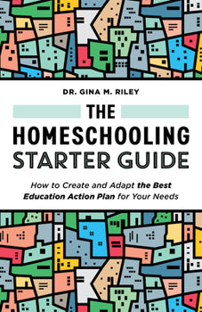The Homeschooling Starter Guide: Create The Best Education Action Plan To Fit Your Needs