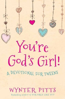 You're God's Girl: A Devotional For Tweens