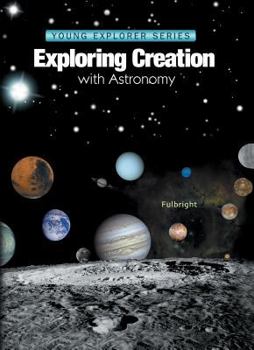 Exploring Creation With Astronomy (Apologia Science Young Explorer Series)