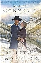 The Reluctant Warrior (High Sierra Sweethearts Book 2) — by Mary Connealy - Heaven's Roaring Boutique