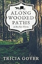 Along Wooded Paths: A Big Sky Novel — by Tricia Goyer