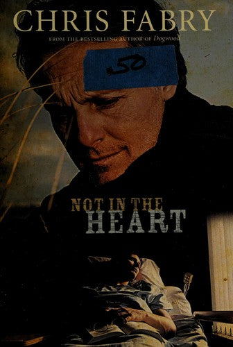 Not In The Heart — by Chris Fabry