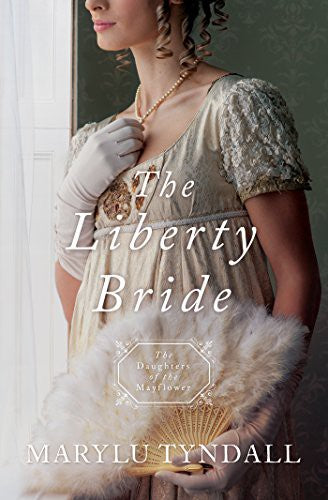 The Liberty Bride: The Daughters of the Mayflower — by MaryLu Tyndall - Heaven's Roaring Boutique