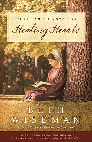 Healing Hearts : A Collection of Amish Romances — by Beth Wiseman