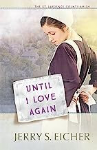 Until I Love Again (The St Lawrence County Amish) — by Jerry S. Eicher