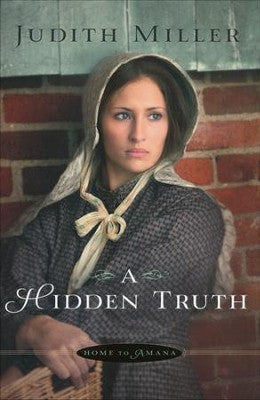 A Hidden Truth (Home To Amana Series) — by Judith Miller