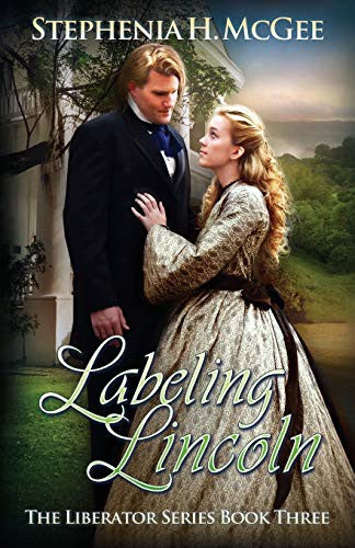 Labeling Lincoln (The Liberator Series Book Three)— by Stephenia H McGee